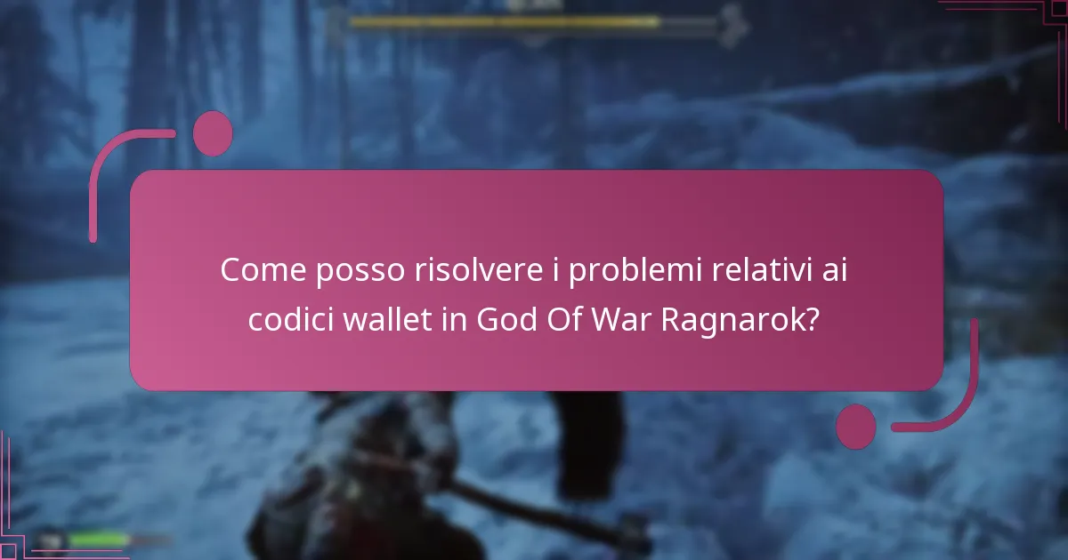 Come posso risolvere i problemi relativi ai codici wallet in God Of War Ragnarok?