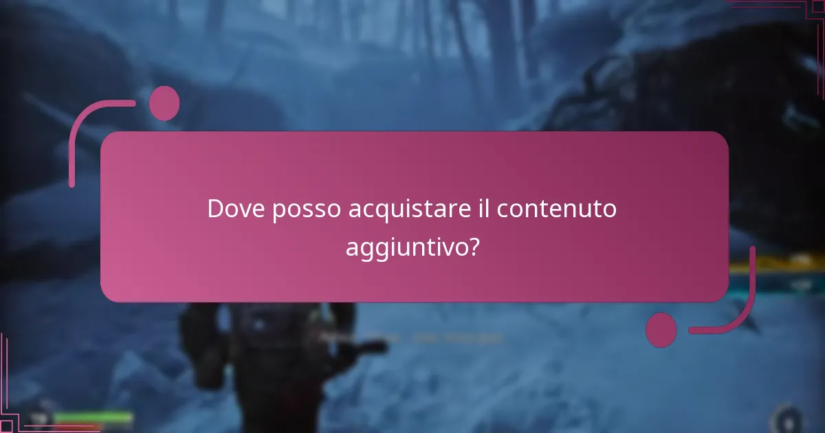 Dove posso acquistare il contenuto aggiuntivo?