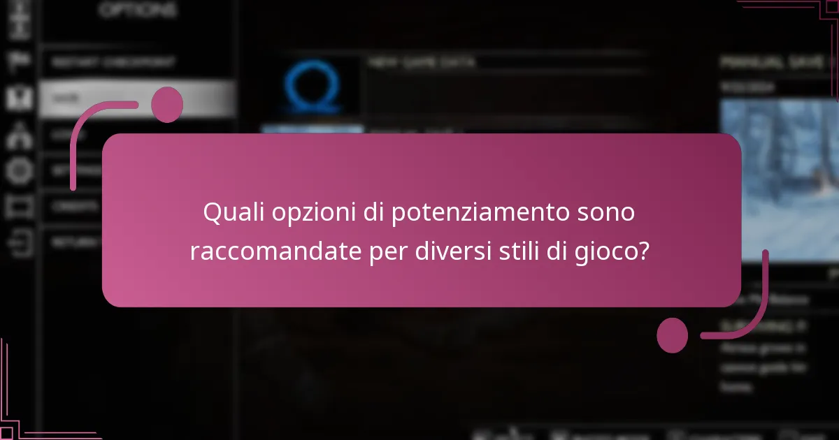Quali opzioni di potenziamento sono raccomandate per diversi stili di gioco?
