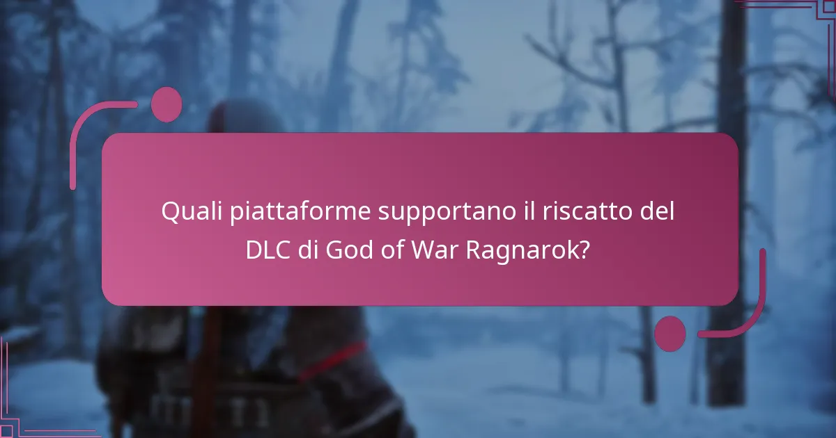 Quali piattaforme supportano il riscatto del DLC di God of War Ragnarok?
