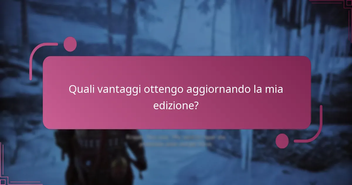 Quali vantaggi ottengo aggiornando la mia edizione?